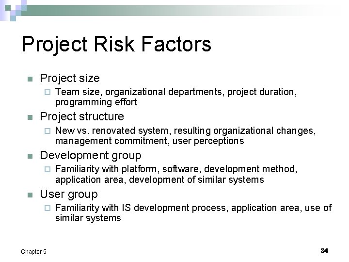 Project Risk Factors n Project size ¨ n Project structure ¨ n New vs.