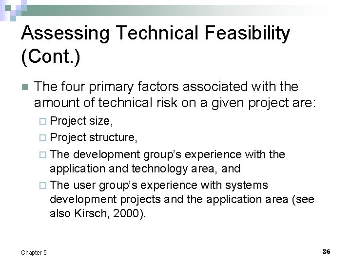 Assessing Technical Feasibility (Cont. ) n The four primary factors associated with the amount