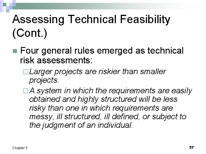 Assessing Technical Feasibility (Cont. ) n Four general rules emerged as technical risk assessments: