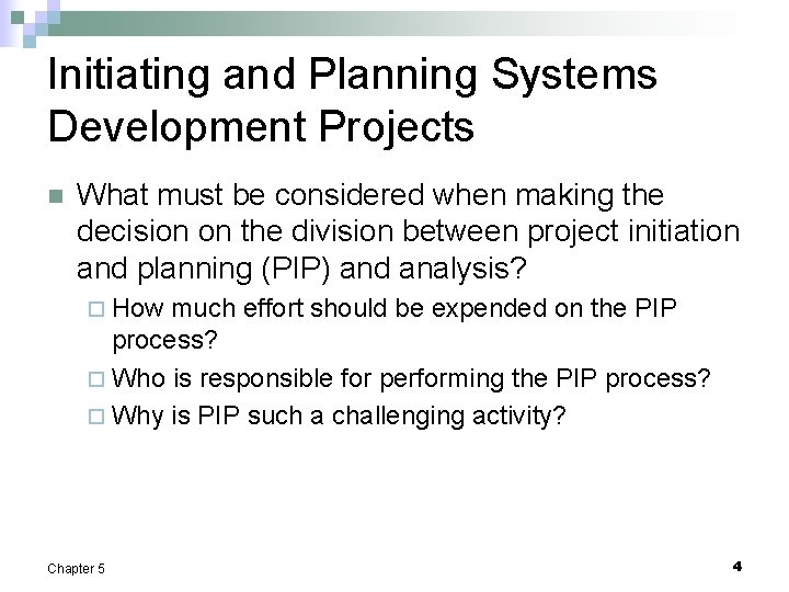 Initiating and Planning Systems Development Projects n What must be considered when making the