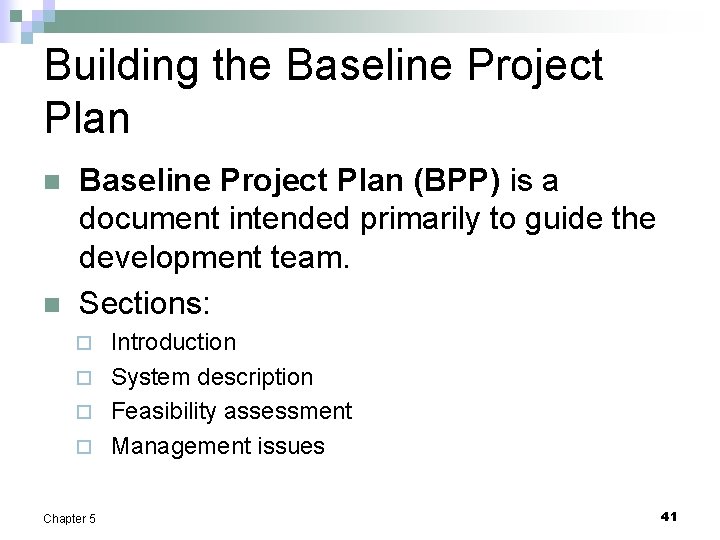 Building the Baseline Project Plan n n Baseline Project Plan (BPP) is a document