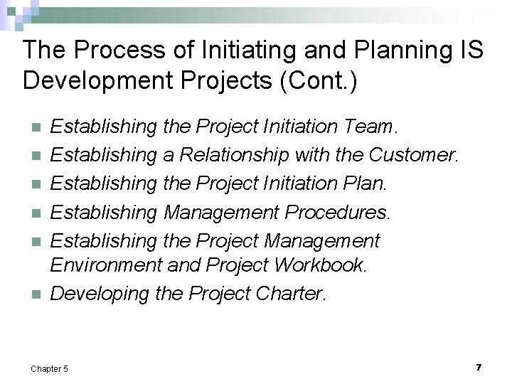 The Process of Initiating and Planning IS Development Projects (Cont. ) n n n