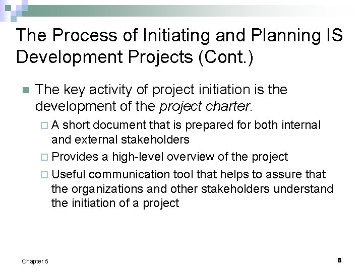 The Process of Initiating and Planning IS Development Projects (Cont. ) n The key