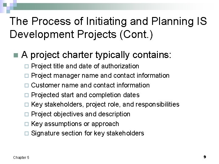 The Process of Initiating and Planning IS Development Projects (Cont. ) n A project