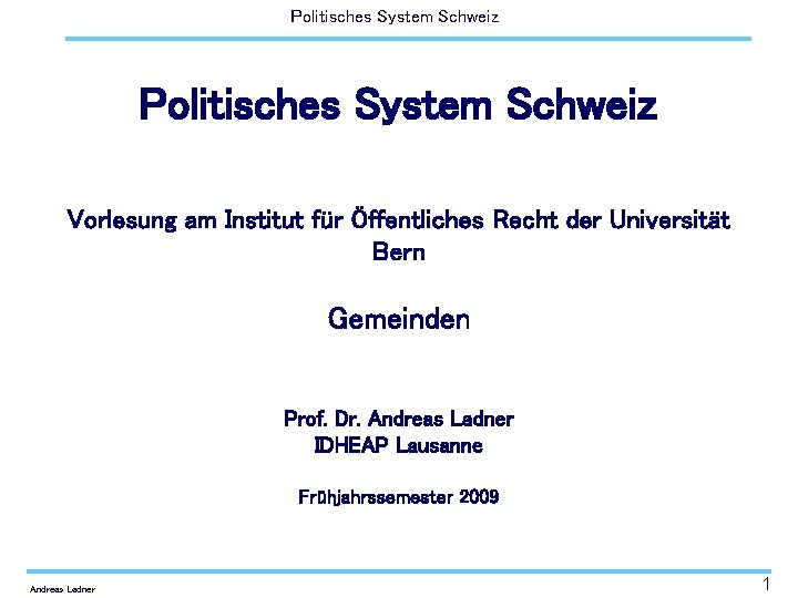 Politisches System Schweiz Vorlesung am Institut für Öffentliches Recht der Universität Bern Gemeinden Prof.