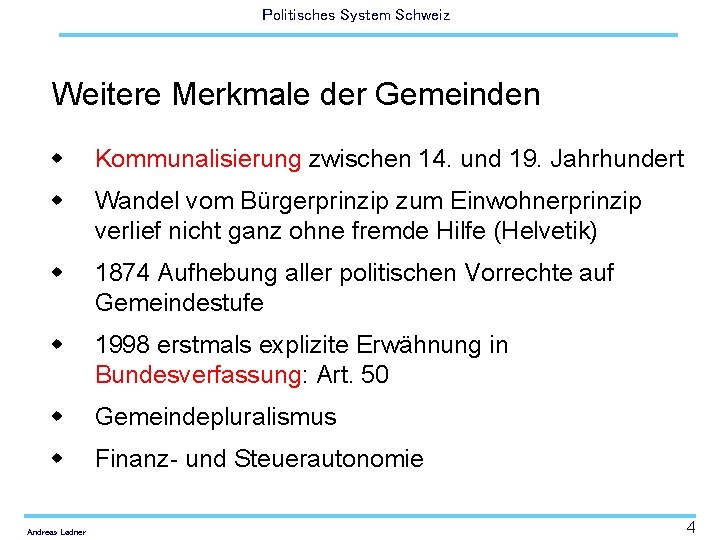 Politisches System Schweiz Weitere Merkmale der Gemeinden w Kommunalisierung zwischen 14. und 19. Jahrhundert