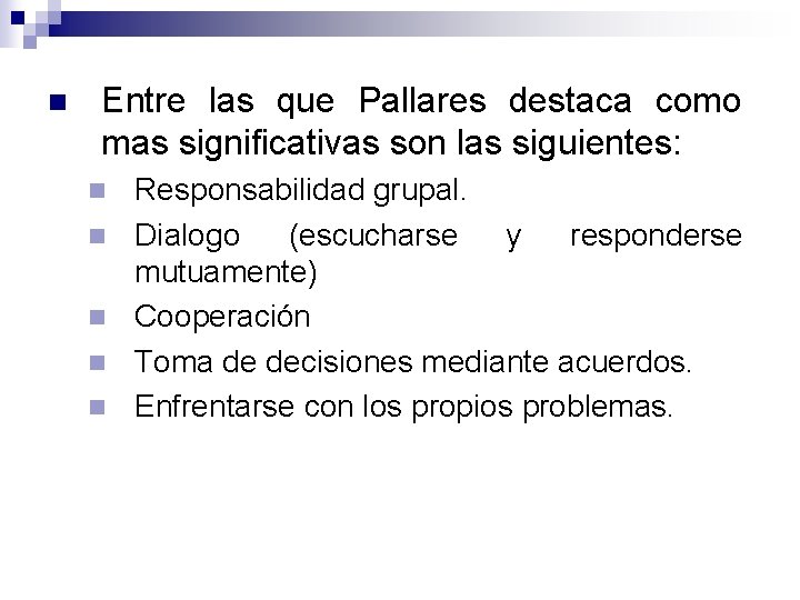 n Entre las que Pallares destaca como mas significativas son las siguientes: n n