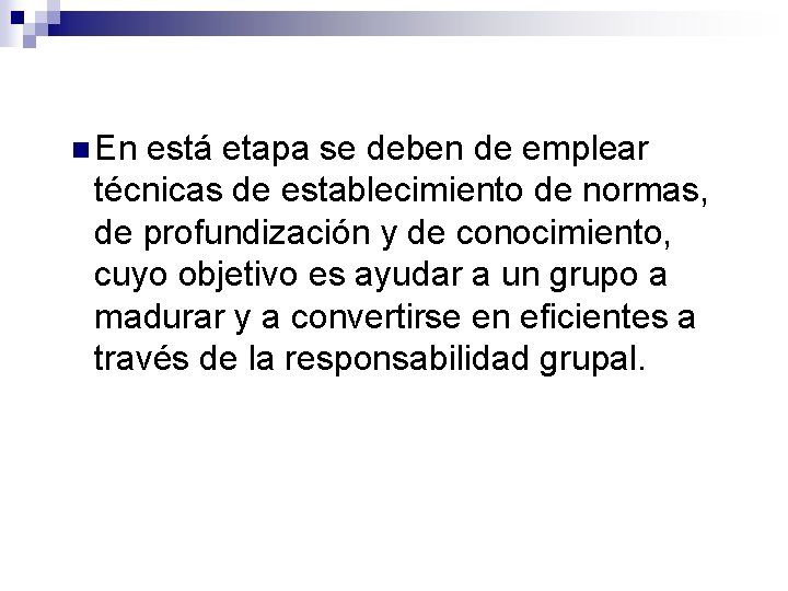 n En está etapa se deben de emplear técnicas de establecimiento de normas, de