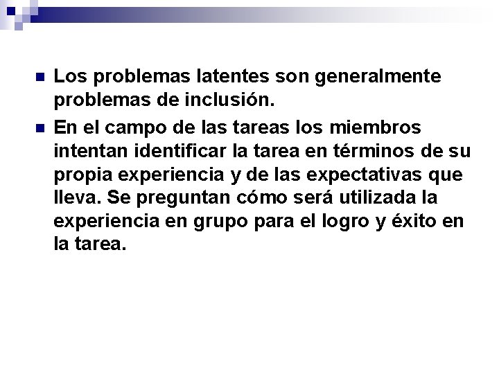n n Los problemas latentes son generalmente problemas de inclusión. En el campo de