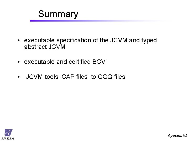 Summary • executable specification of the JCVM and typed abstract JCVM • executable and