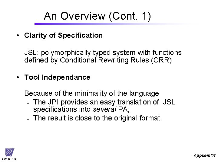An Overview (Cont. 1) • Clarity of Specification JSL: polymorphically typed system with functions
