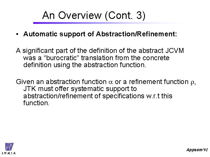 An Overview (Cont. 3) • Automatic support of Abstraction/Refinement: A significant part of the