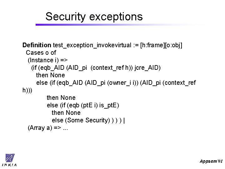 Security exceptions Definition test_exception_invokevirtual : = [h: frame][o: obj] Cases o of (Instance i)