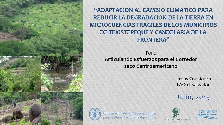 “ADAPTACION AL CAMBIO CLIMATICO PARA REDUCIR LA DEGRADACION DE LA TIERRA EN MICROCUENCIAS FRAGILES