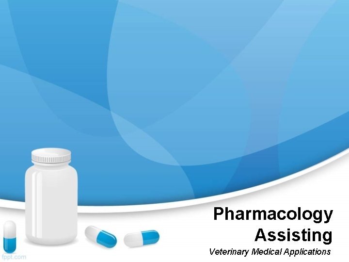 Pharmacology Assisting Veterinary Medical Applications 