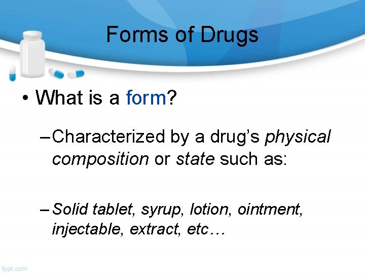 Forms of Drugs • What is a form? – Characterized by a drug’s physical