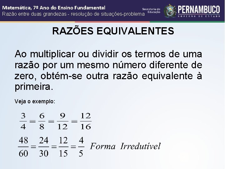 Matemática, 7º Ano do Ensino Fundamental Razão entre duas grandezas - resolução de situações-problema