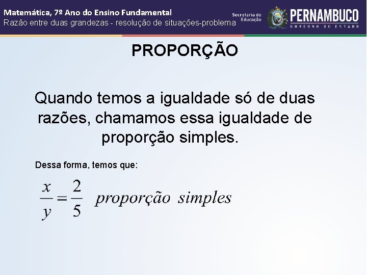 Matemática, 7º Ano do Ensino Fundamental Razão entre duas grandezas - resolução de situações-problema