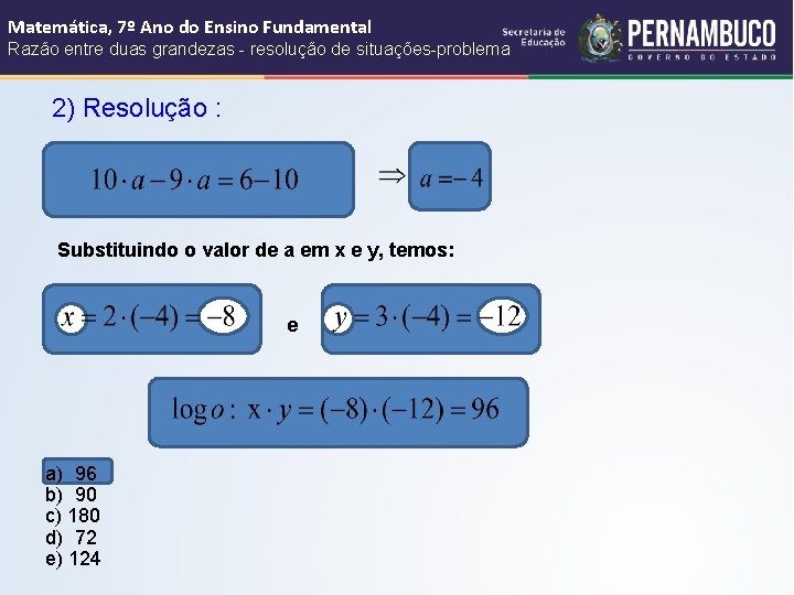 Matemática, 7º Ano do Ensino Fundamental Razão entre duas grandezas - resolução de situações-problema