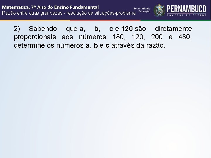 Matemática, 7º Ano do Ensino Fundamental Razão entre duas grandezas - resolução de situações-problema