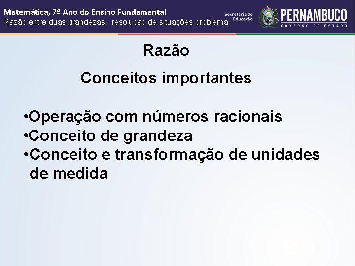 Matemática, 7º Ano do Ensino Fundamental Razão entre duas grandezas - resolução de situações-problema