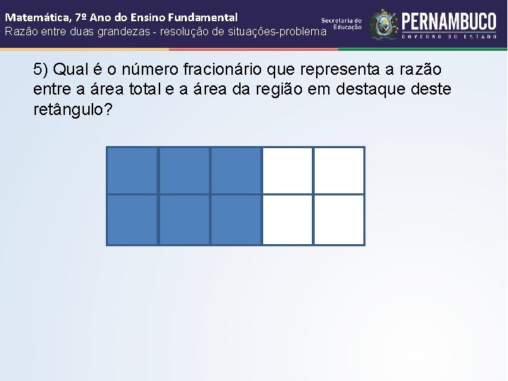 Matemática, 7º Ano do Ensino Fundamental Razão entre duas grandezas - resolução de situações-problema