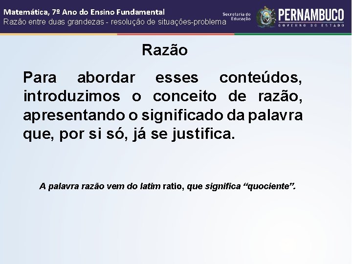 Matemática, 7º Ano do Ensino Fundamental Razão entre duas grandezas - resolução de situações-problema