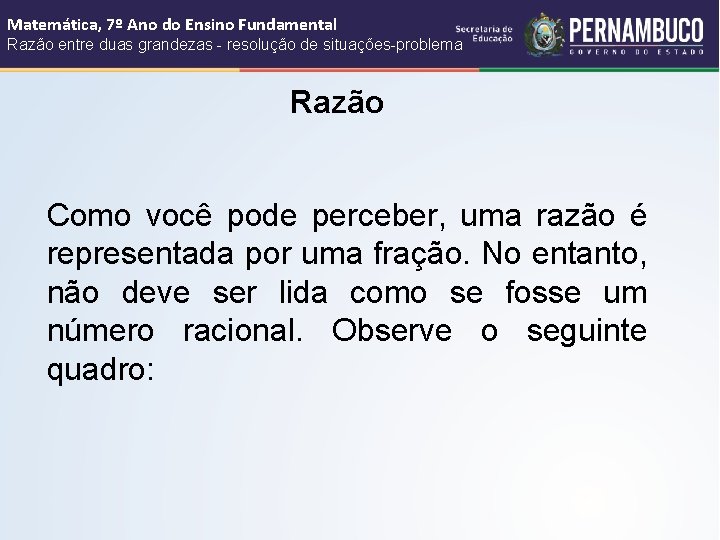 Matemática, 7º Ano do Ensino Fundamental Razão entre duas grandezas - resolução de situações-problema