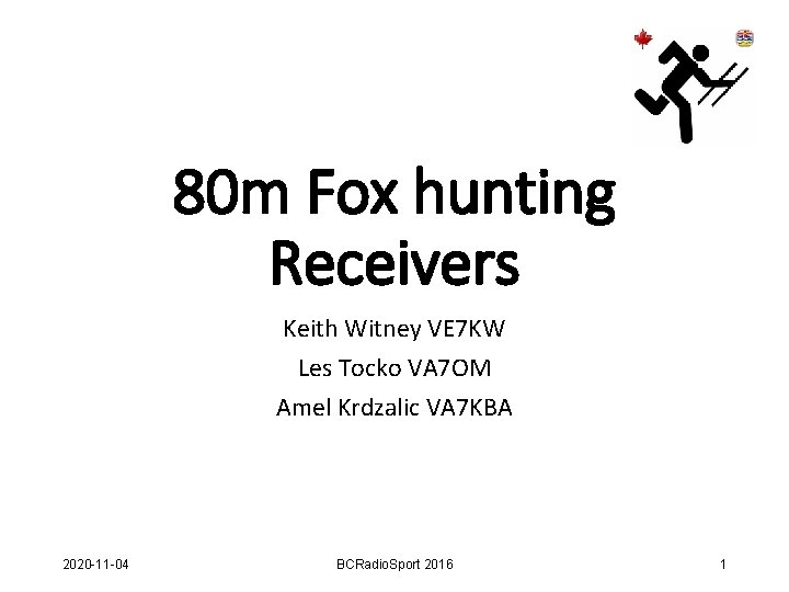 80 m Fox hunting Receivers Keith Witney VE 7 KW Les Tocko VA 7