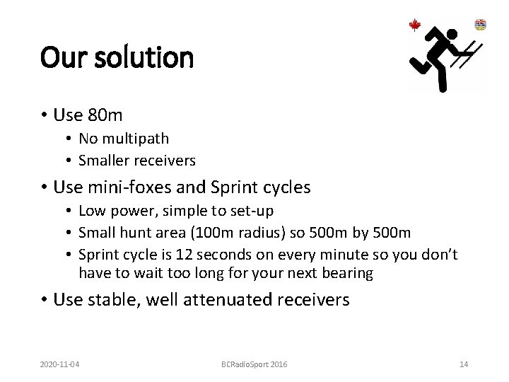 Our solution • Use 80 m • No multipath • Smaller receivers • Use