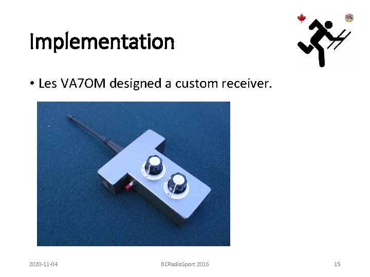 Implementation • Les VA 7 OM designed a custom receiver. 2020 -11 -04 BCRadio.