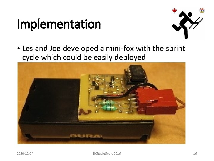 Implementation • Les and Joe developed a mini-fox with the sprint cycle which could