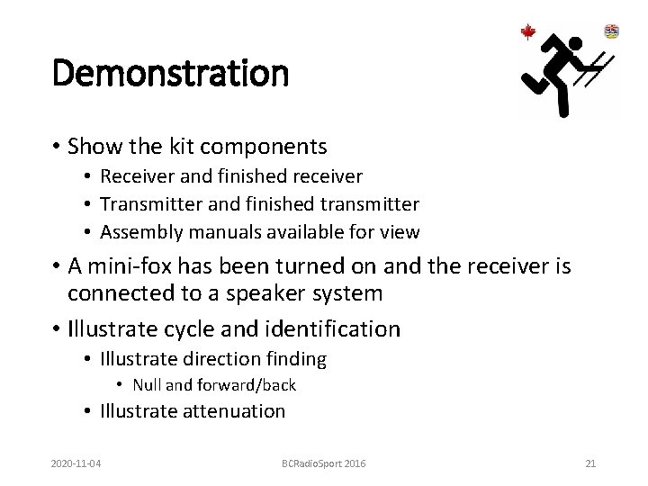 Demonstration • Show the kit components • Receiver and finished receiver • Transmitter and