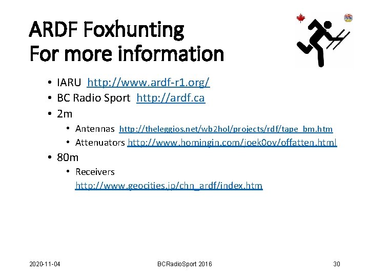 ARDF Foxhunting For more information • IARU http: //www. ardf-r 1. org/ • BC