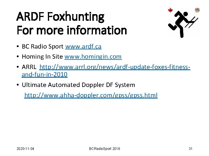 ARDF Foxhunting For more information • BC Radio Sport www. ardf. ca • Homing