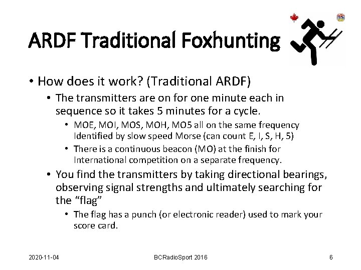 ARDF Traditional Foxhunting • How does it work? (Traditional ARDF) • The transmitters are