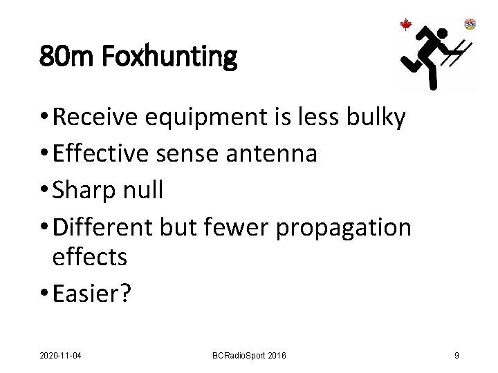 80 m Foxhunting • Receive equipment is less bulky • Effective sense antenna •