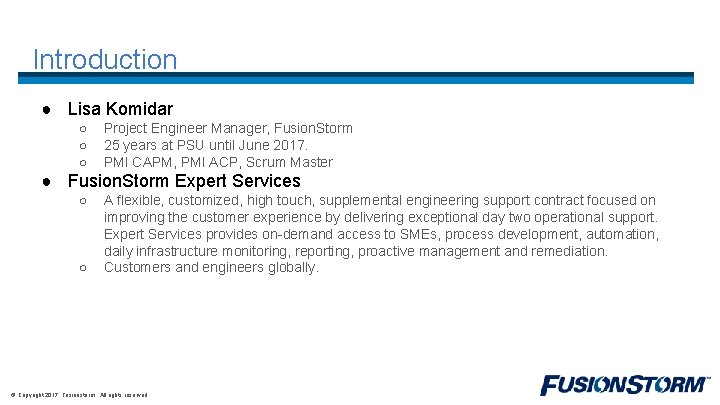 Introduction ● Lisa Komidar ○ ○ ○ Project Engineer Manager, Fusion. Storm 25 years