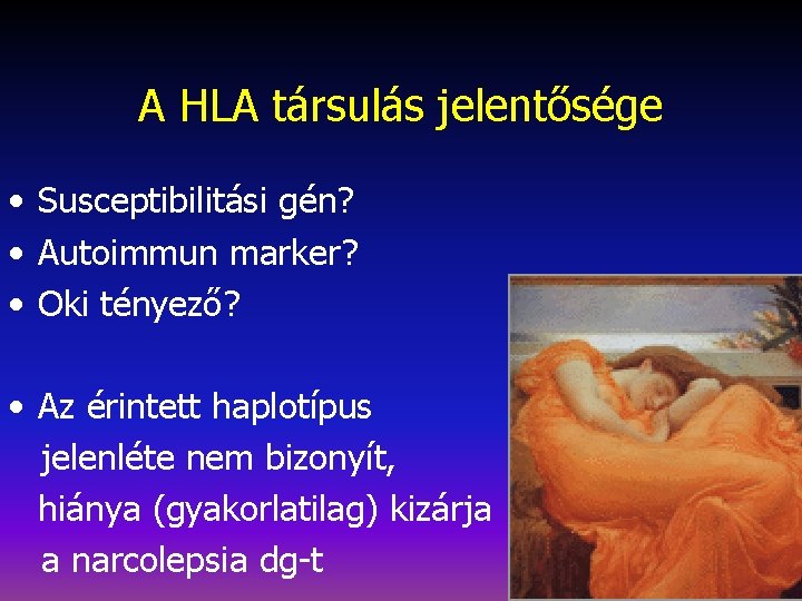 A HLA társulás jelentősége • Susceptibilitási gén? • Autoimmun marker? • Oki tényező? •