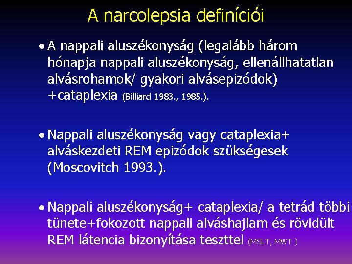 A narcolepsia definíciói · A nappali aluszékonyság (legalább három hónapja nappali aluszékonyság, ellenállhatatlan alvásrohamok/