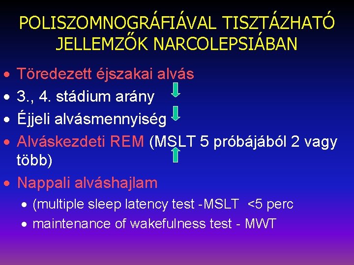 POLISZOMNOGRÁFIÁVAL TISZTÁZHATÓ JELLEMZŐK NARCOLEPSIÁBAN · · Töredezett éjszakai alvás 3. , 4. stádium arány