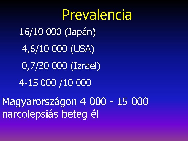 Prevalencia 16/10 000 (Japán) 4, 6/10 000 (USA) 0, 7/30 000 (Izrael) 4 -15