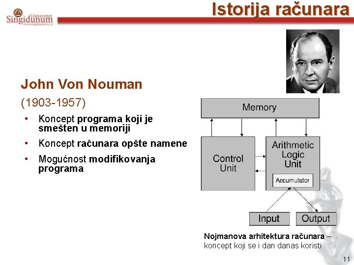 Istorija računara John Von Nouman (1903 -1957) • Koncept programa koji je smešten u