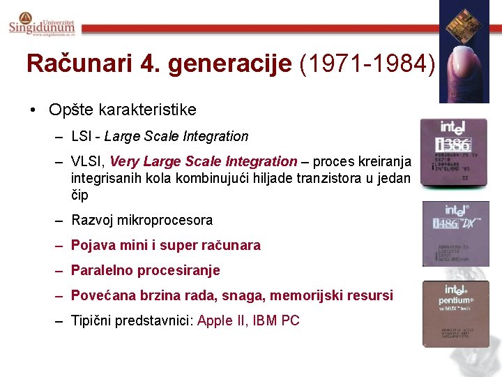 Računari 4. generacije (1971 -1984) • Opšte karakteristike – LSI - Large Scale Integration