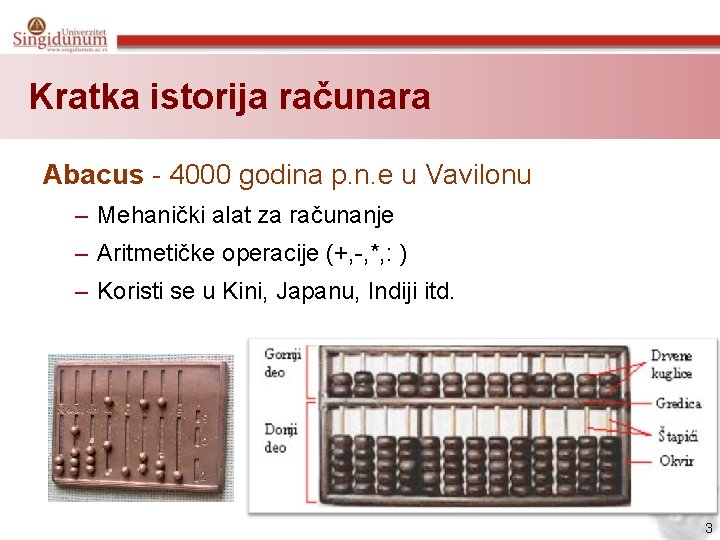 Kratka istorija računara Abacus - 4000 godina p. n. e u Vavilonu – Mehanički