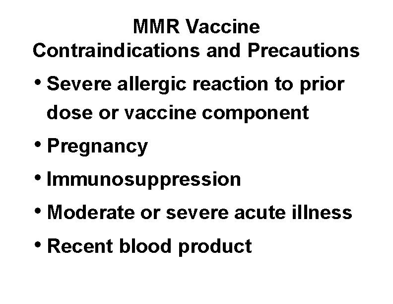MMR Vaccine Contraindications and Precautions • Severe allergic reaction to prior dose or vaccine