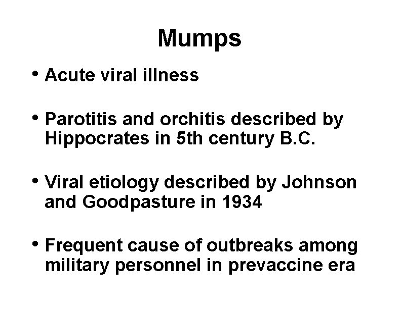 Mumps • Acute viral illness • Parotitis and orchitis described by Hippocrates in 5