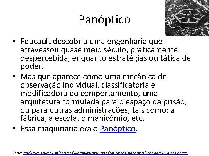 Panóptico • Foucault descobriu uma engenharia que atravessou quase meio século, praticamente despercebida, enquanto