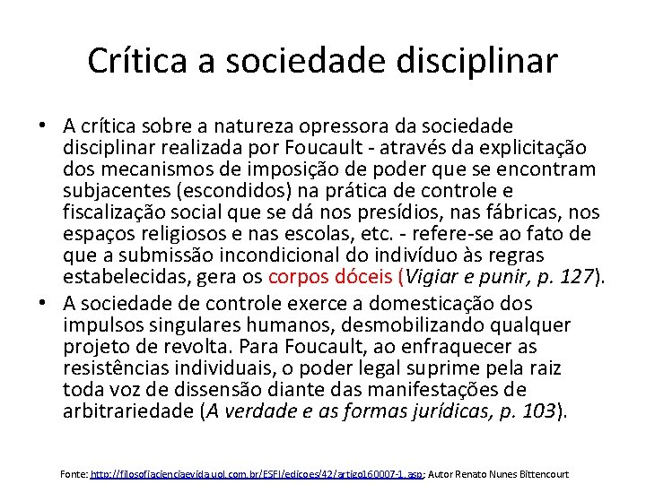 Crítica a sociedade disciplinar • A crítica sobre a natureza opressora da sociedade disciplinar