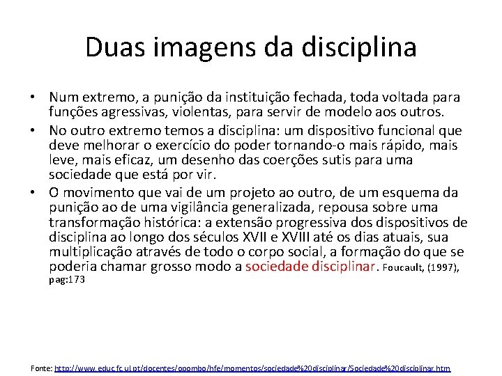 Duas imagens da disciplina • Num extremo, a punição da instituição fechada, toda voltada